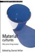 Material Cultures: Why Some Things Matter - Concise Ethnographic