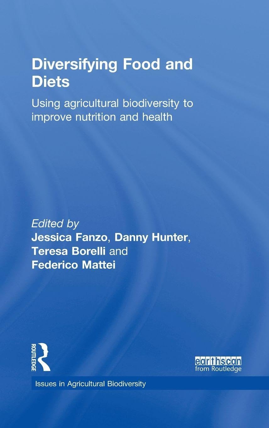 Diversifying Food and Diets: Agricultural Biodiversity for Health