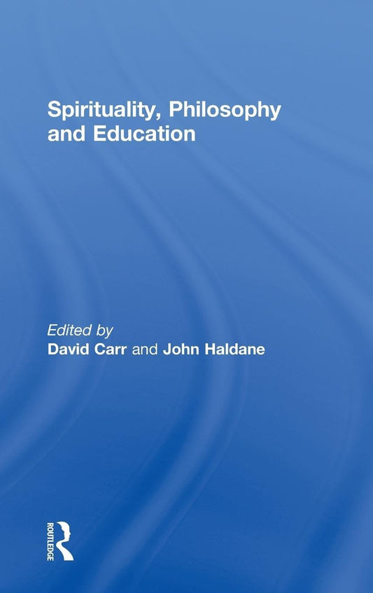 Spirituality, Philosophy and Education: A Deep Exploration