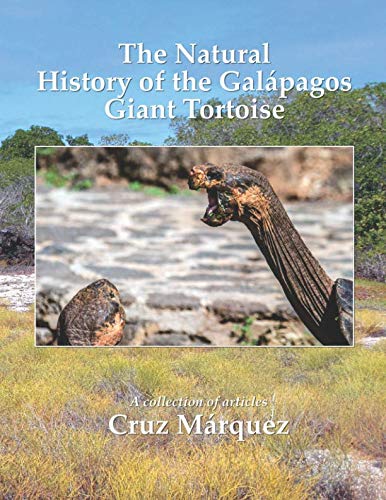 The Natural History of the Galapagos Giant Tortoise with Illustrations