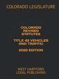 COLORADO REVISED STATUTES TITLE 42 VEHICLES AND TRAFFIC 2022 EDITION