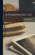 A Shropshire Lad - Classic Poetry Collection E Housman