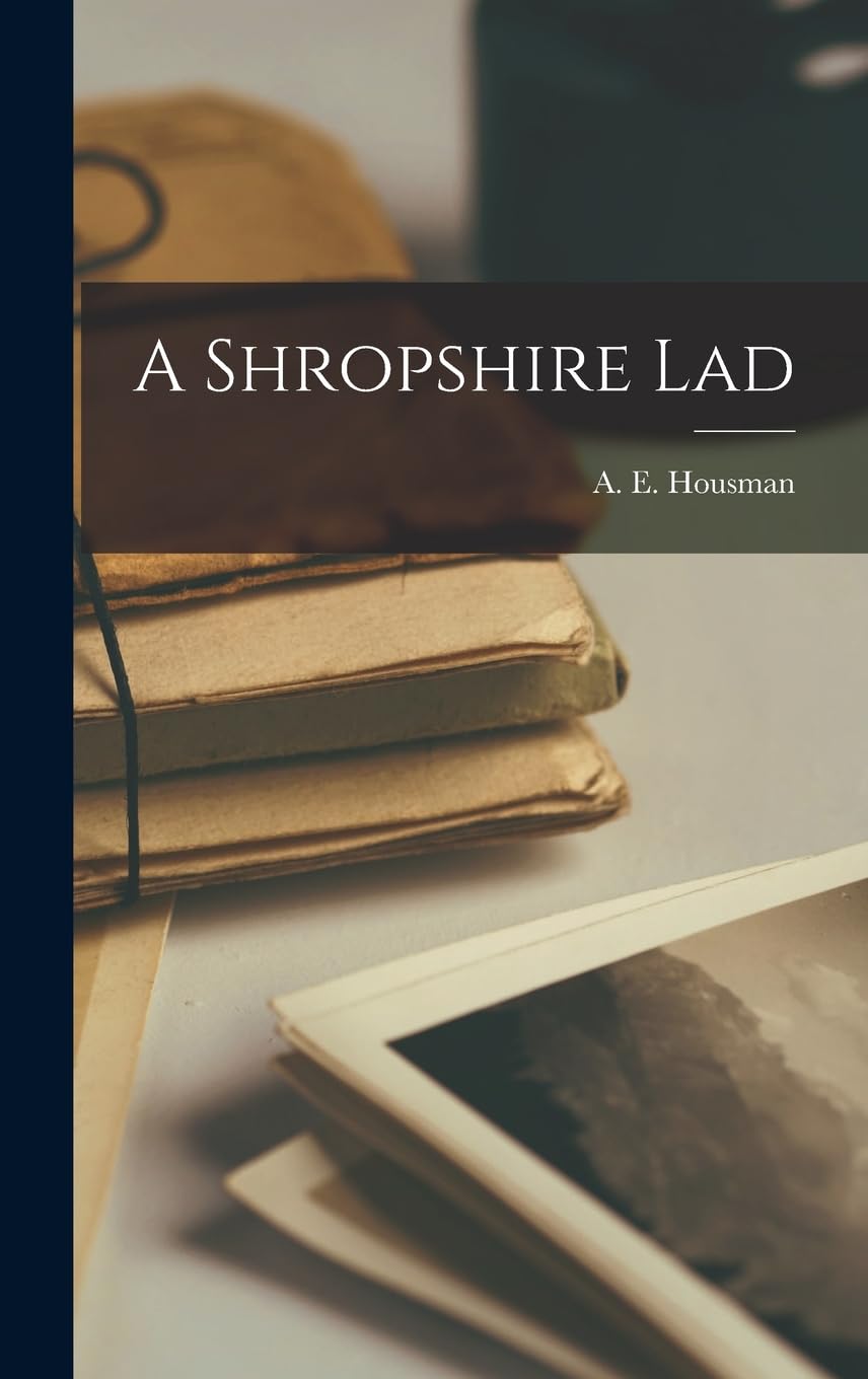 A Shropshire Lad by A E Housman - A Timeless Poetry Collection
