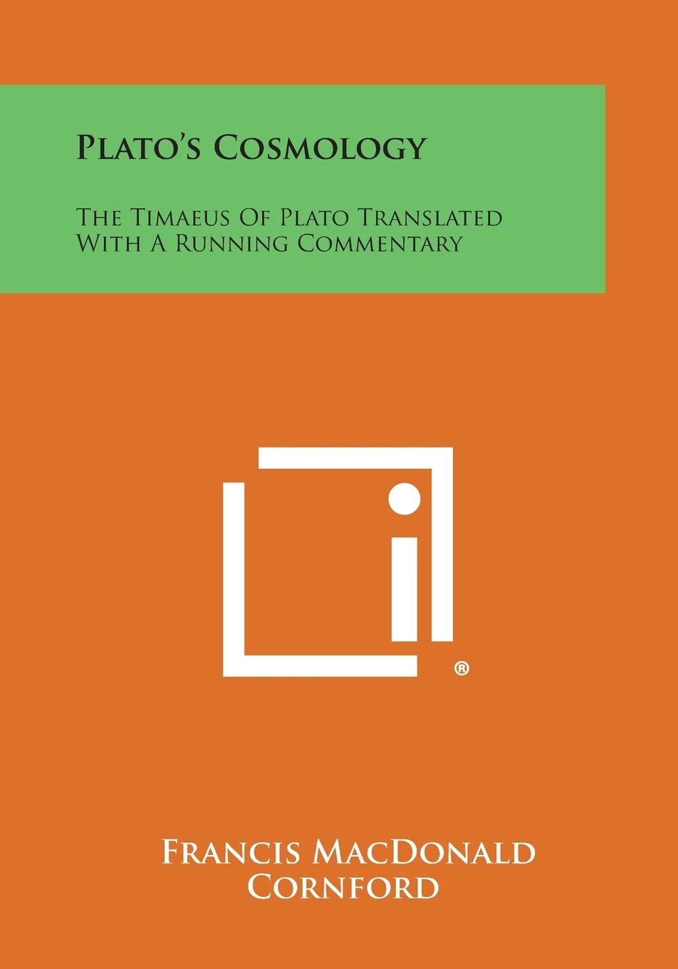 Plato's Cosmology: The Timaeus of Plato with Insightful Commentary
