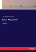 Italian Popular Tales: Volume 1 by Thomas Frederick Crane Review