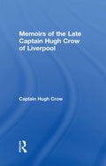 Memoirs of the Late Captain Hugh Crow of Liverpool: A Captivating Tale