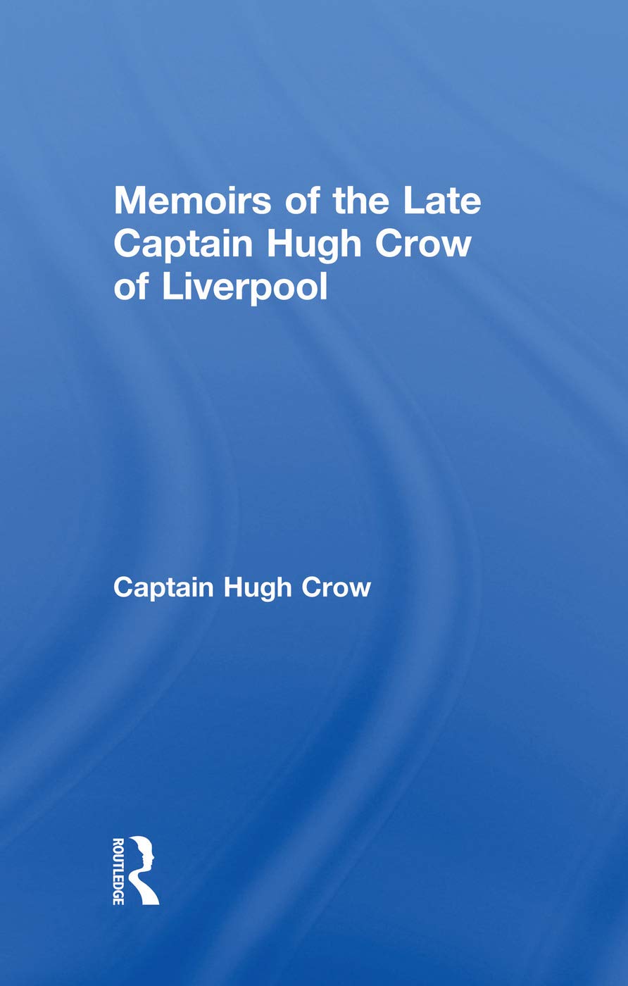 Memoirs of the Late Captain Hugh Crow of Liverpool: A Captivating Tale