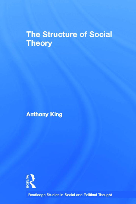 The Structure of Social Theory: Insightful Analysis of Society