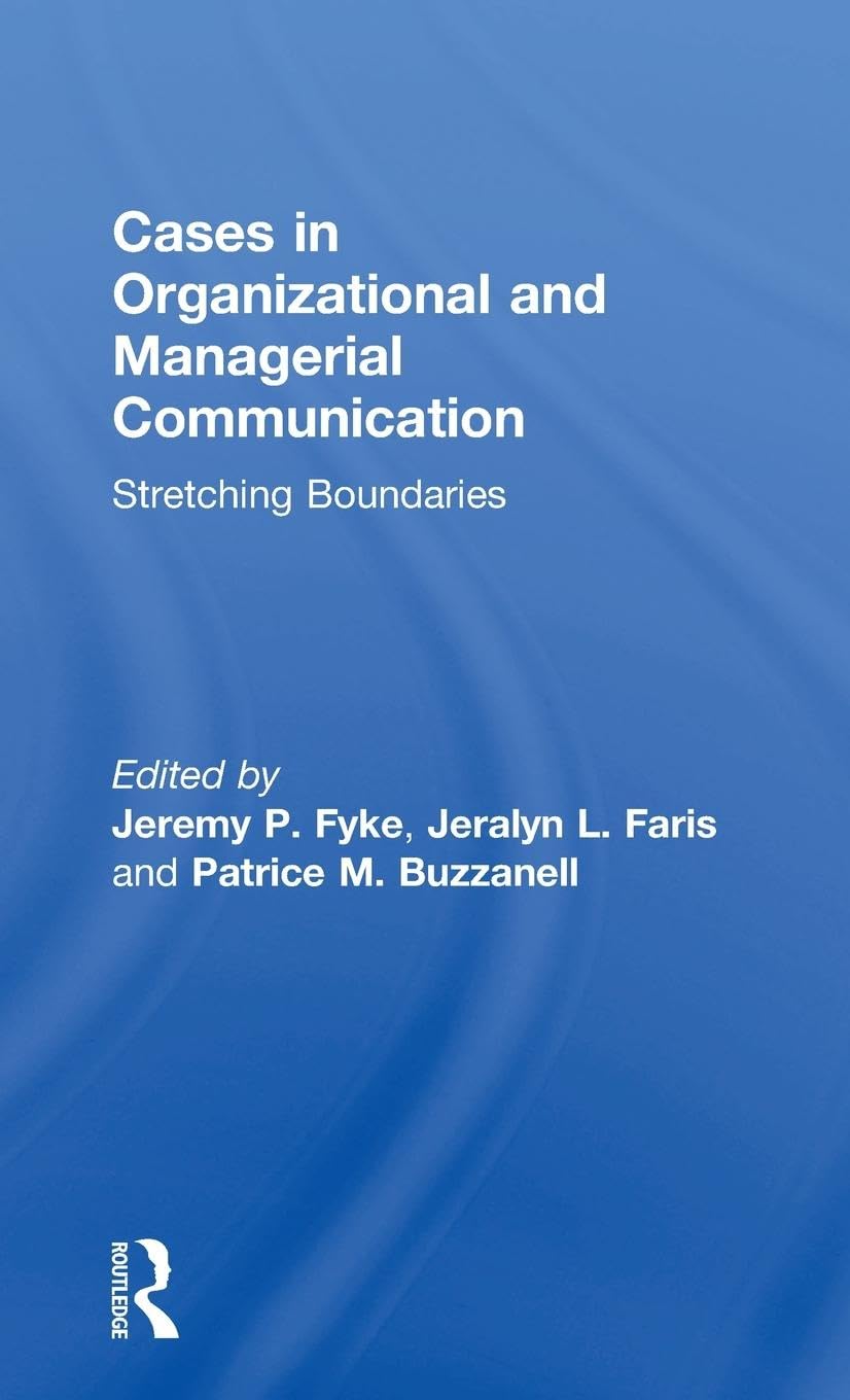 Cases in Organizational and Managerial Communication for Leaders