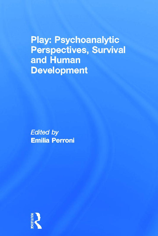 Play: Psychoanalytic Perspectives on Survival and Human Development