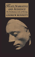 Keats, Narrative and Audience: The Posthumous Life of Writing Review