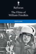 ReFocus: The Films of William Friedkin - Scholarly Film Study