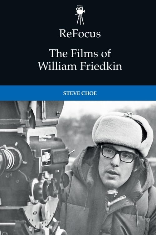 ReFocus: The Films of William Friedkin - A Comprehensive Guide