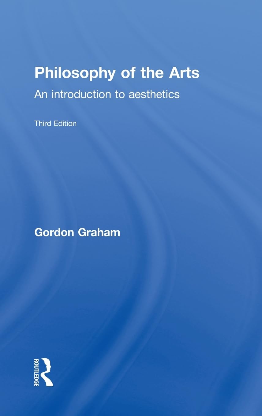 Philosophy of the Arts by Gordon Graham - A Deep Dive into Aesthetics