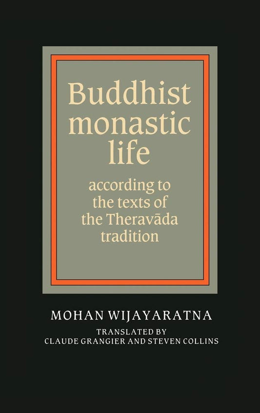 Buddhist Monastic Life: Insights from Theravada Tradition Texts