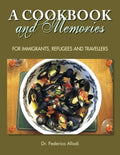 A Cookbook and Memories: For Immigrants, Refugees and Travellers