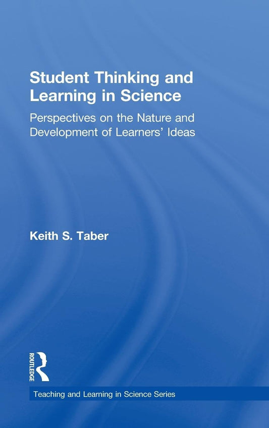 Student Thinking and Learning in Science: A Comprehensive Guide