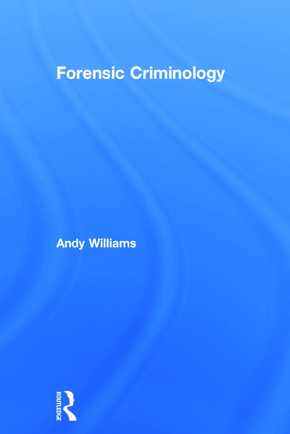 Forensic Criminology: A Comprehensive Guide to Crime Analysis