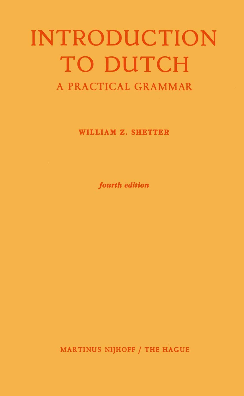Introduction to Dutch: A Practical Grammar for Language Learners