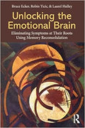 Unlocking the Emotional Brain: Eliminating Symptoms at Their Roots