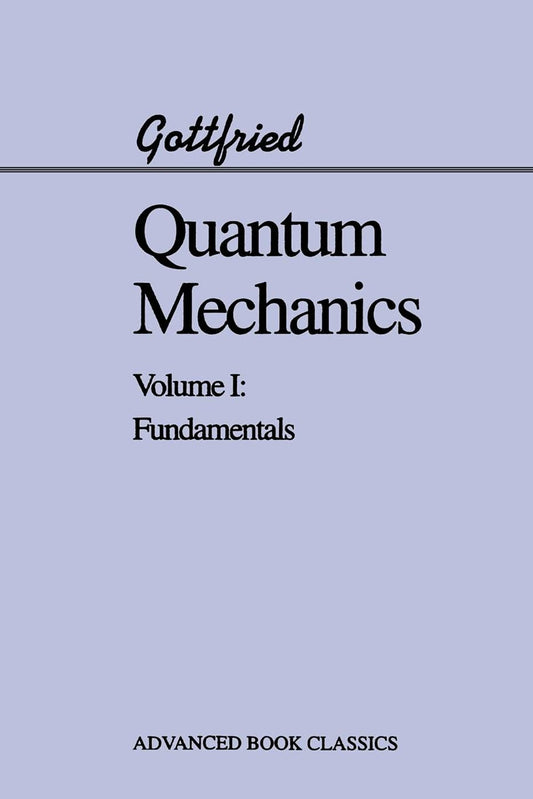 Quantum Mechanics: Fundamentals - A Comprehensive Guide