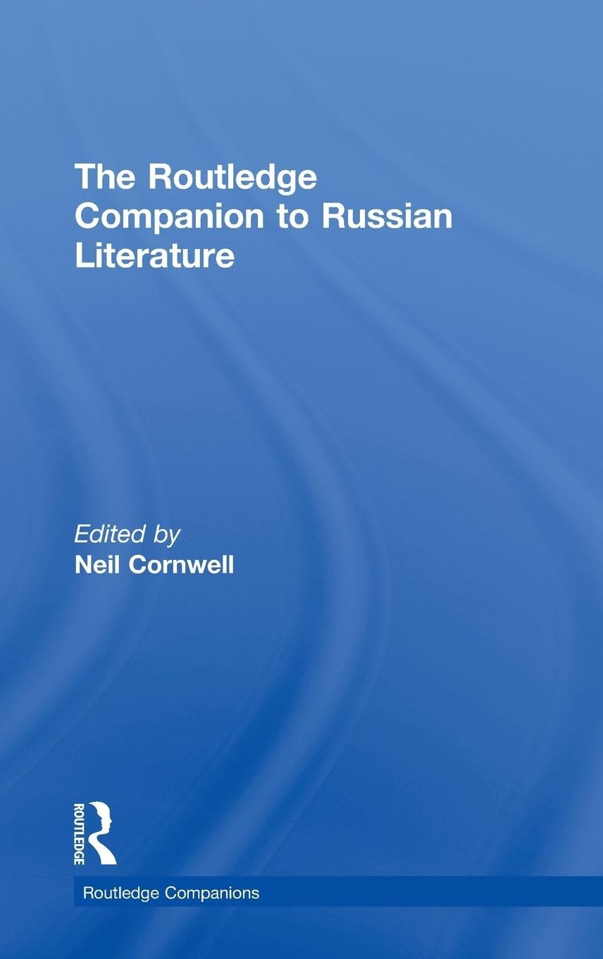 The Routledge Companion to Russian Literature: A Comprehensive Guide