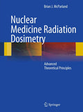 Nuclear Medicine Radiation Dosimetry: Advanced Theoretical Principles