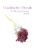 Cracking the Chrysalis: Weekly Energy Check-in Journal - Guided