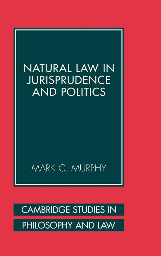 Natural Law in Jurisprudence and Politics: A Comprehensive Study