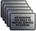 Brushed Silver We Reserve The Right To Refuse Service Sign - Medium 5