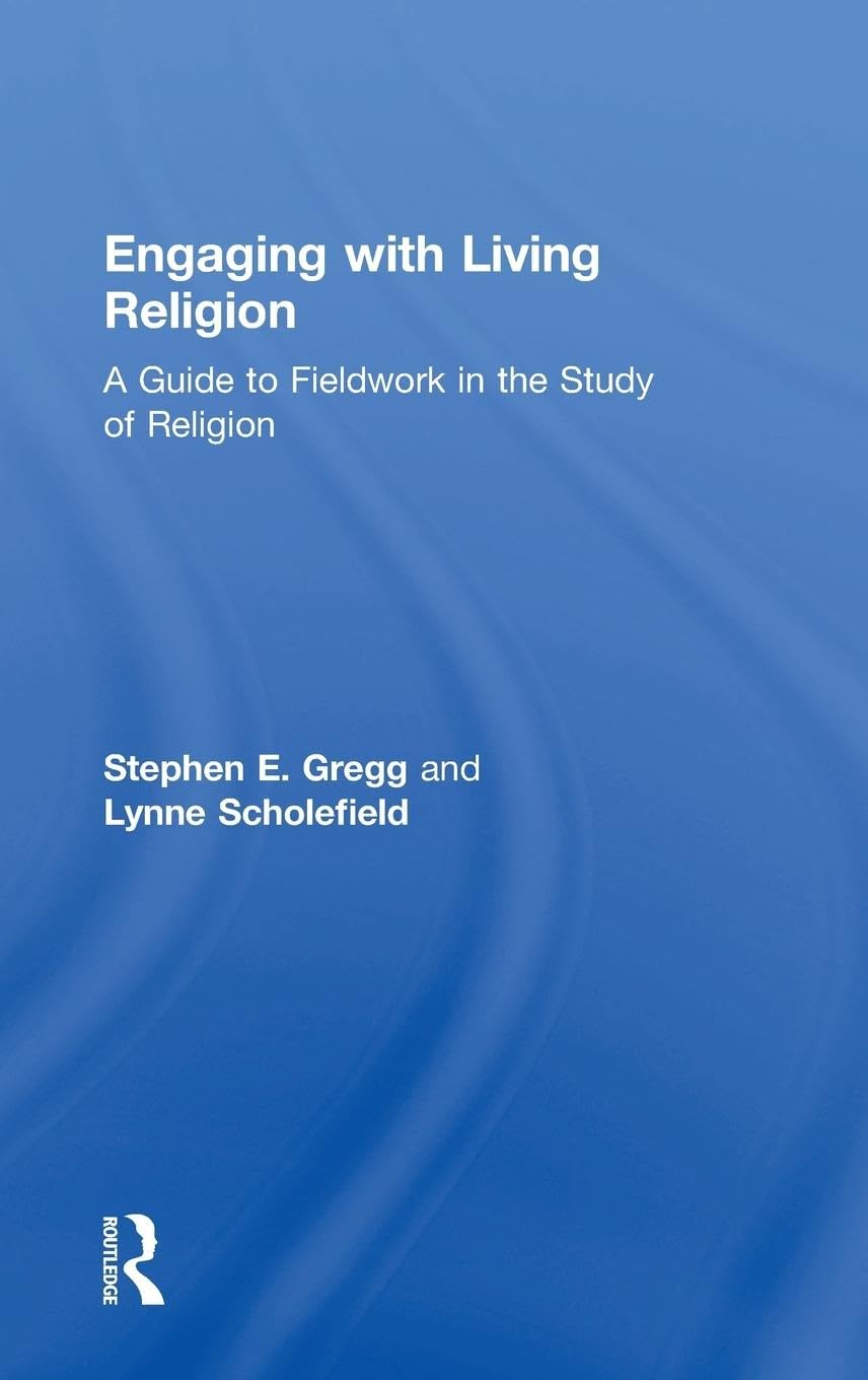 Engaging with Living Religion: A Comprehensive Fieldwork Guide