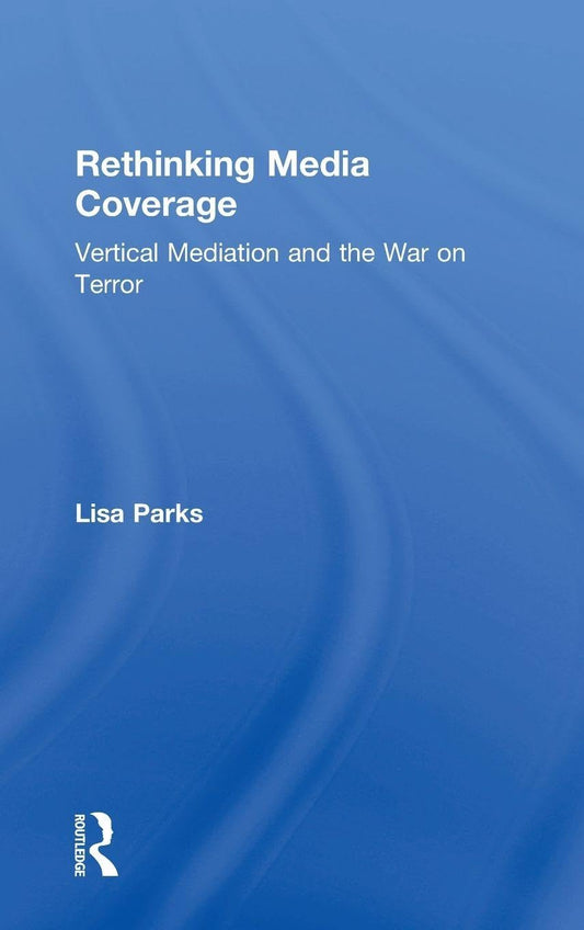Rethinking Media Coverage by Lisa Parks - A Comprehensive Guide