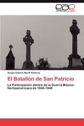 El Batallon de San Patricio: La Participacion en la Guerra