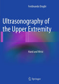 Ultrasonography of the Upper Extremity: Hand and Wrist - Practical