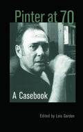 Pinter at 70: A Casebook Review of Modern Dramatists Insights