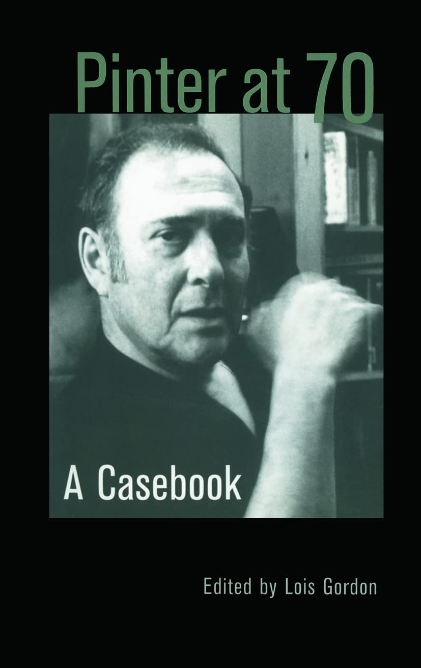 Pinter at 70: A Casebook Review of Modern Dramatists Insights