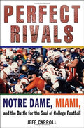 College Football Rivalries: Notre Dame vs. Miami