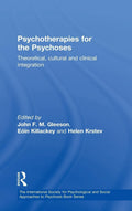 Psychotherapies for the Psychoses - Theoretical, Cultural and Clinical