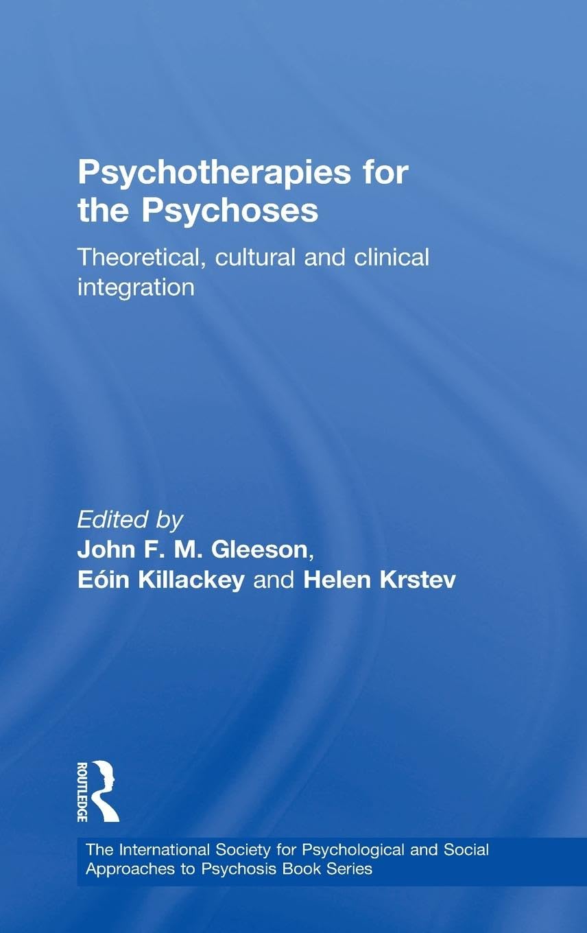 Psychotherapies for the Psychoses: A Comprehensive Guide
