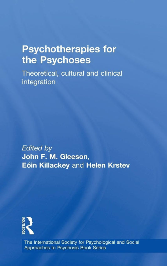 Psychotherapies for the Psychoses: A Comprehensive Guide