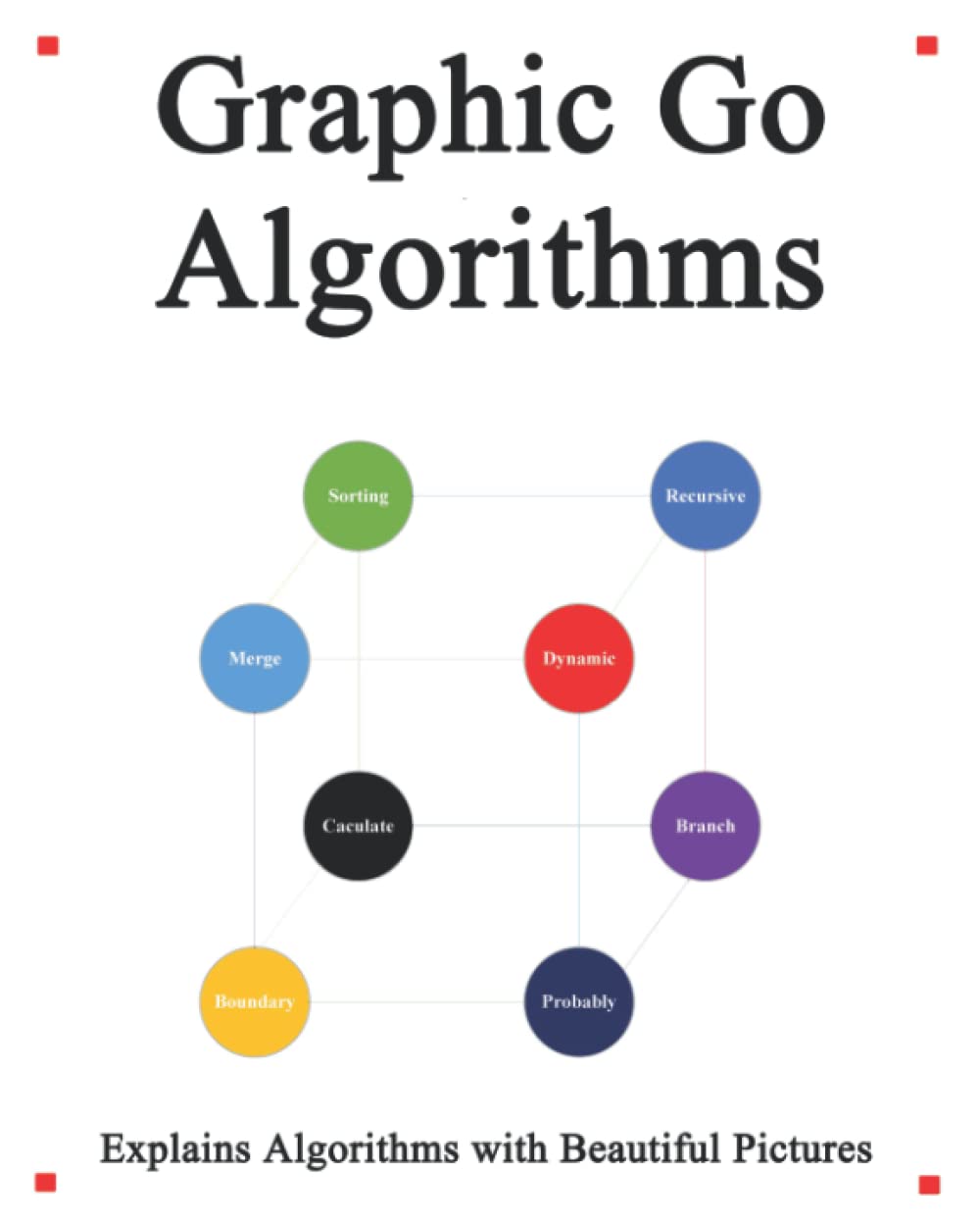Graphic Go Algorithms: Master Data Structures and Algorithms Easily