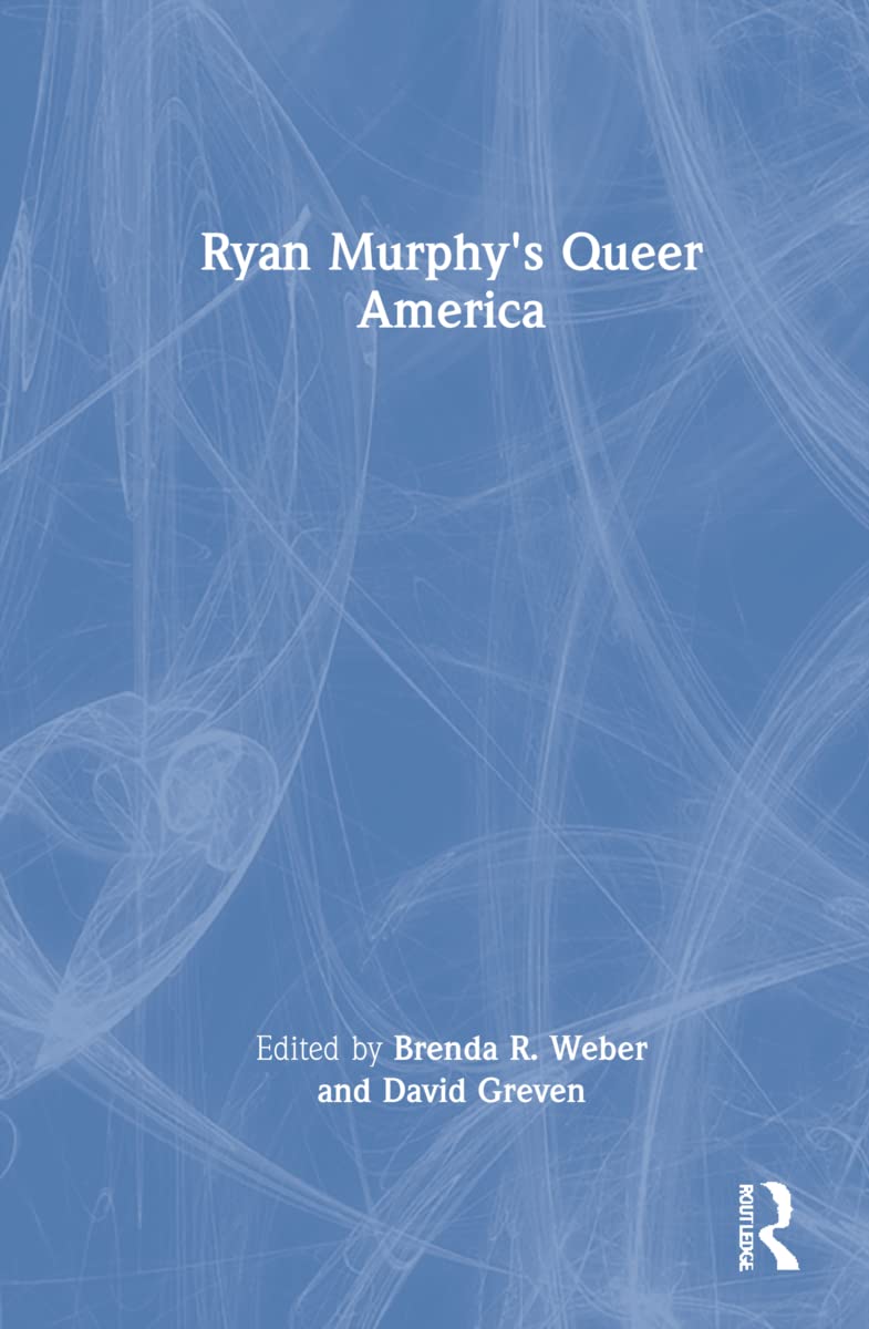 Ryan Murphy's Queer America by Brenda R. Weber, David Greven