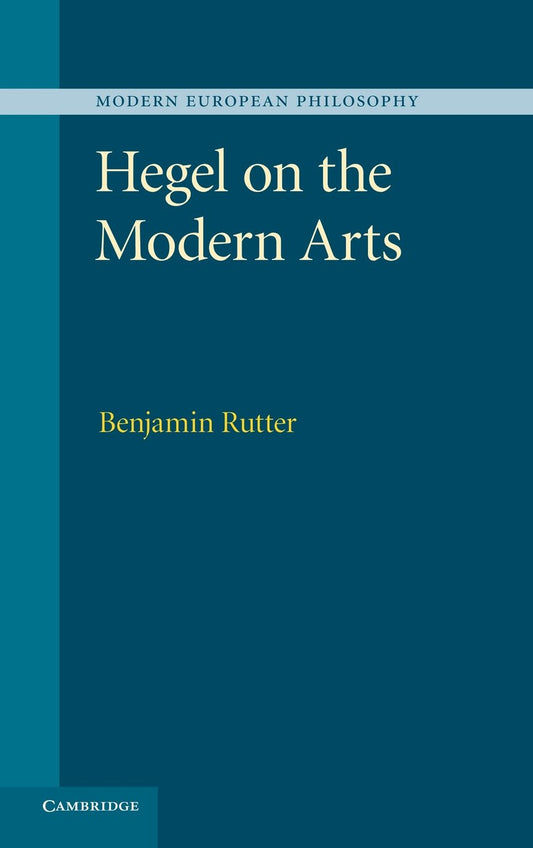 Hegel on the Modern Arts: A Deep Dive into Philosophy and Aesthetics