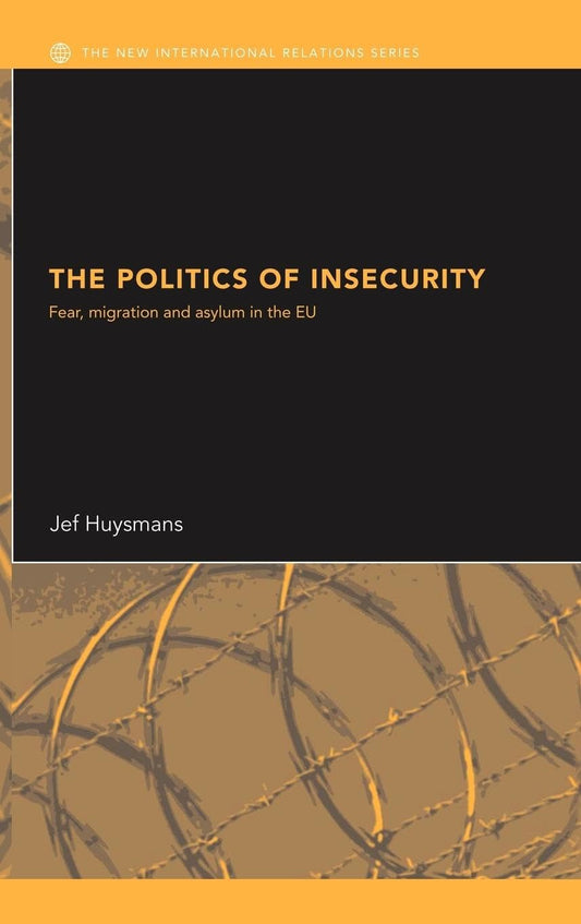The Politics of Insecurity: Understanding Global Relations Today