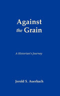 Against the Grain: A Historian's Exploration of History