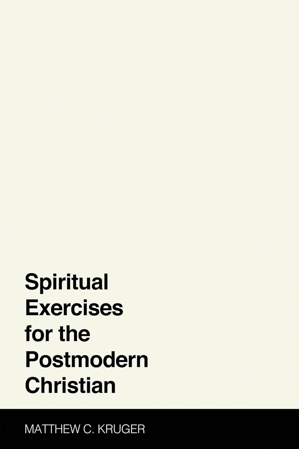 Spiritual Exercises for the Postmodern Christian by Matthew C Kruger