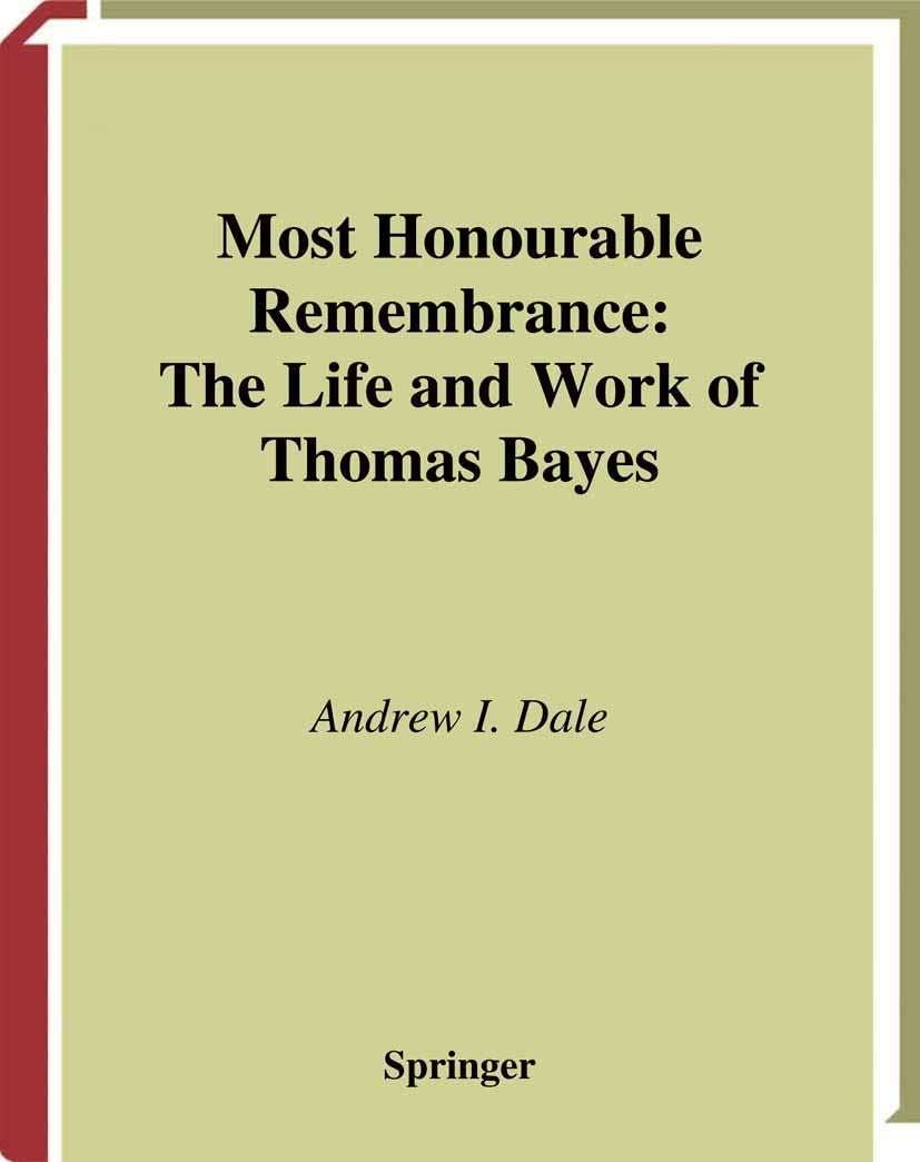 Most Honourable Remembrance: The Life and Work of Thomas Bayes
