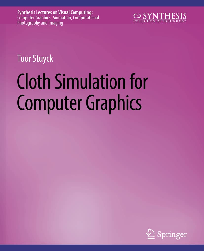 Cloth Simulation for Computer Graphics: A Comprehensive Guide