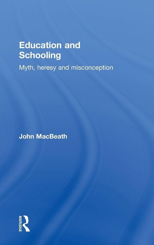 Education and Schooling: Myth, Heresy and Misconception Review