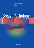 Breast Pathology: Problematic Issues - Practical Diagnostic Guide